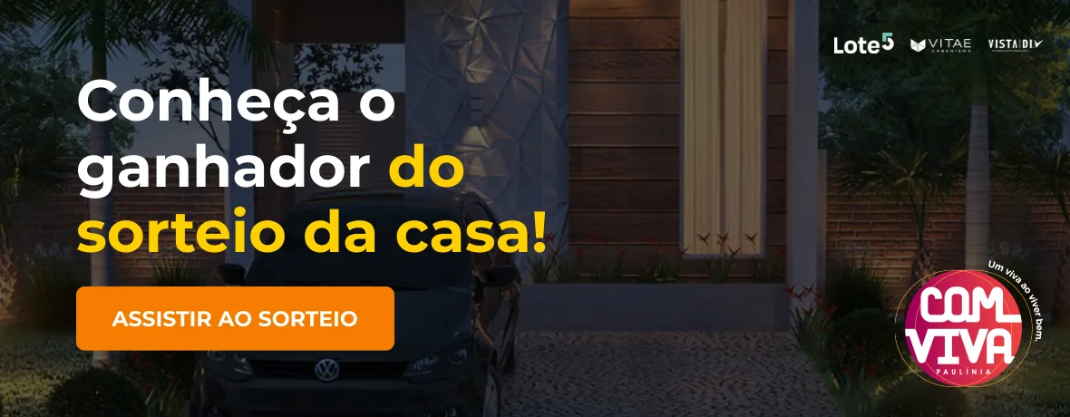 Compre o Comviva Paulínia e Concorra a uma Casa